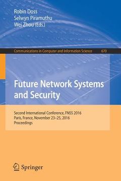 portada Future Network Systems and Security: Second International Conference, Fnss 2016, Paris, France, November 23-25, 2016, Proceedings (en Inglés)
