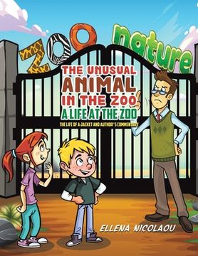 portada The Unusual Animal in the Zoo: A Life at the Zoo (en Inglés)