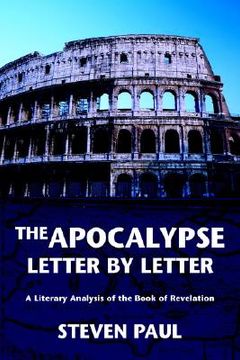 portada the apocalypse--letter by letter: a literary analysis of the book of revelation (en Inglés)