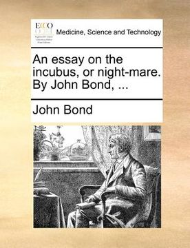 portada an essay on the incubus, or night-mare. by john bond, ... (en Inglés)