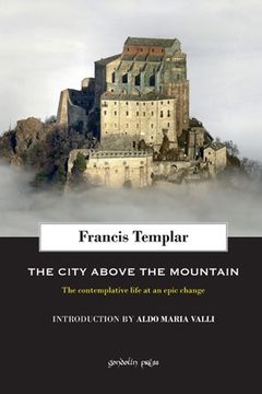portada The City above the Mountain: The contemplative life at an epic change (en Inglés)