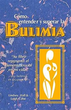 portada Como Entender y Superar la Bulimia: Bulimia: A Guide to Recovery, Spanish Edition (in Spanish)