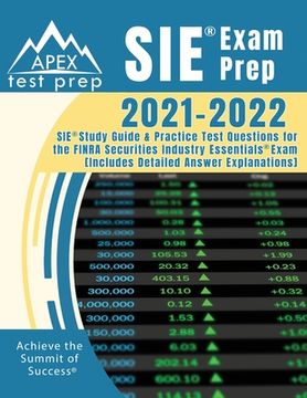 portada Sie Exam Prep 2021-2022: Sie Study Guide and Practice Test Questions for the Finra Securities Industry Essentials Exam [Includes Detailed Answer Explanations] (in English)