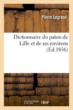 portada Dictionnaire Du Patois de Lille Et de Ses Environs (Ed.1856) (Langues) (French Edition)