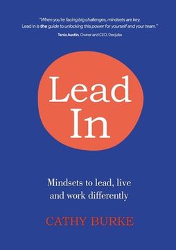 portada Lead in: Mindsets to Lead, Live and Work Differently (in English)