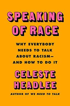 portada Speaking of Race: Why Everybody Needs to Talk About Racism-And how to do it (in English)