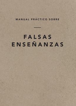 Manual Práctico Sobre Falsas Enseñanzas, Spanish Edition (in Spanish)