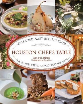 portada Houston Chef's Table: Extraordinary Recipes From the Bayou City's Iconic Restaurants 