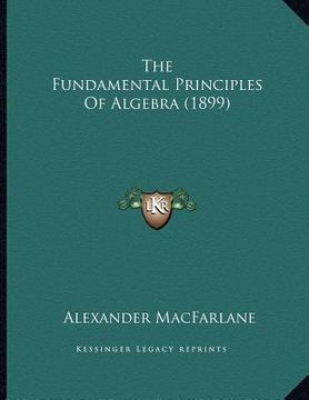 portada the fundamental principles of algebra (1899) (in English)