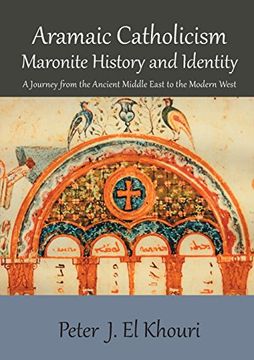 portada Aramaic Catholicism, Maronite History and Identity: A Journey From the Ancient Middle East to the Modern West (in English)