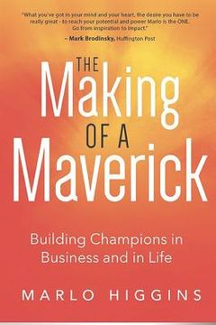 portada The Making of a Maverick: Building Champions in Business and in Life (en Inglés)