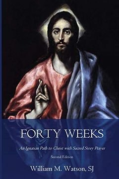 portada Forty Weeks: An Ignatian Path to Christ With Sacred Story Prayer (en Inglés)