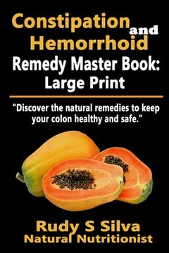 portada Constipation and Hemorrhoid Remedy Master Book: Large Print: Discover the natural remedies to keep your colon healthy and safe