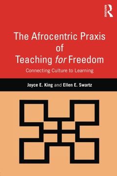 portada The Afrocentric Praxis of Teaching for Freedom: Connecting Culture to Learning