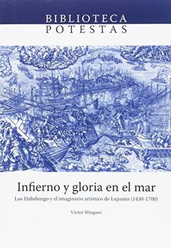portada Infierno y gloria en el mar. Los Habsburgo y el imaginario artístico de Lepanto (Biblioteca Potestas)