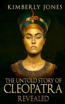 portada The Untold Story of Cleopatra Revealed (en Inglés)