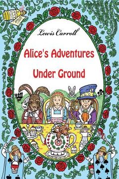 portada Alice's Adventures Under Ground (in English)