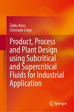 portada Product, Process and Plant Design Using Subcritical and Supercritical Fluids for Industrial Application (en Inglés)