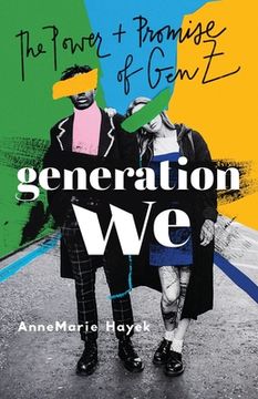 portada Generation we: The Power and Promise of gen z