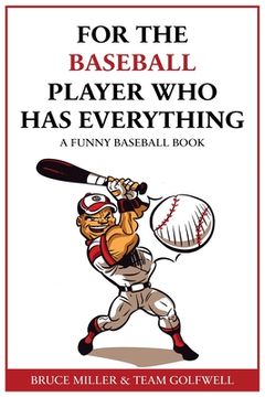 portada For the Baseball Fan Who Has Everything: A Funny Baseball Book (in English)