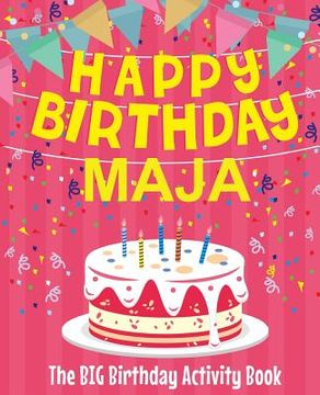 portada Happy Birthday Maja - The Big Birthday Activity Book: (Personalized Children's Activity Book)
