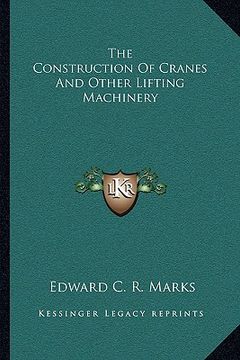 portada the construction of cranes and other lifting machinery (in English)