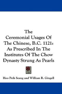 portada the ceremonial usages of the chinese, b.c. 1121: as prescribed in the institutes of the chow dynasty strung as pearls