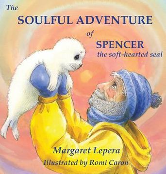 portada The Soulful Adventure of Spencer, the Soft-hearted Seal (en Inglés)