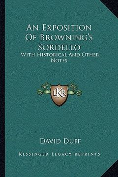 portada an exposition of browning's sordello: with historical and other notes (en Inglés)