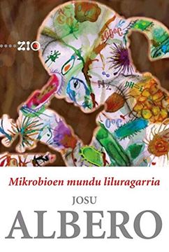 portada Mikrobioen Mundu Liluragarria: 21 (Zio - Zientzia Irakurle Ororentzat) (in Basque)