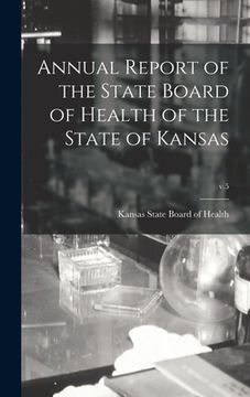 portada Annual Report of the State Board of Health of the State of Kansas; v.5 (en Inglés)