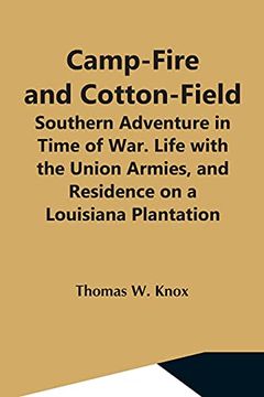 portada Camp-Fire and Cotton-Field; Southern Adventure in Time of War. Life With the Union Armies, and Residence on a Louisiana Plantation 