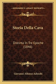 portada Storia Della Cava: Distinta In Tre Epoche (1846) (en Italiano)