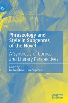 portada Phraseology and Style in Subgenres of the Novel: A Synthesis of Corpus and Literary Perspectives (in English)