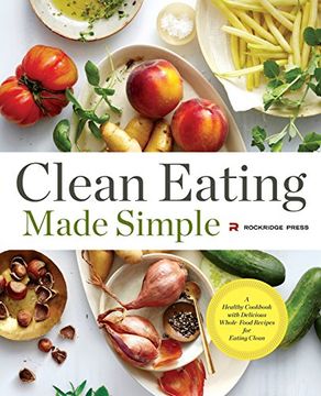 portada Clean Eating Made Simple: A Healthy Cookbook with Delicious Whole-Food Recipes for Eating Clean