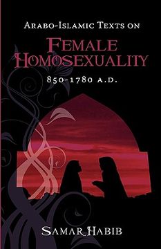 portada arabo-islamic texts on female homosexuality, 850 - 1780 a.d. (en Inglés)