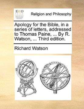 portada apology for the bible, in a series of letters, addressed to thomas paine, ... by r. watson, ... third edition. (en Inglés)
