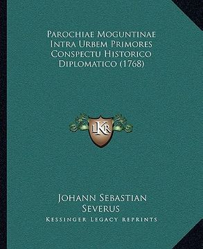 portada Parochiae Moguntinae Intra Urbem Primores Conspectu Historico Diplomatico (1768) (en Latin)