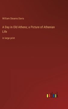 portada A Day in Old Athens; a Picture of Athenian Life: in large print 