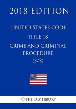 portada United States Code - Title 18 - Crimes and Criminal Procedure (3/3) (2018 Edition)