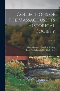 portada Collections of the Massachusetts Historical Society; ser.1, v.4 (en Inglés)