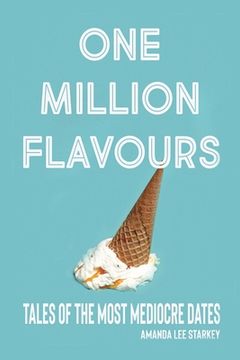 portada One Million Flavours: Tales of The Most Mediocre Dates (en Inglés)