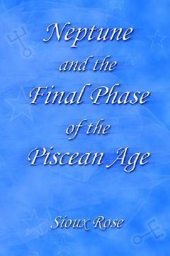 portada neptune and the final phase of the piscean age (en Inglés)