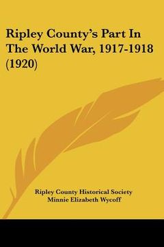 portada ripley county's part in the world war, 1917-1918 (1920) (en Inglés)