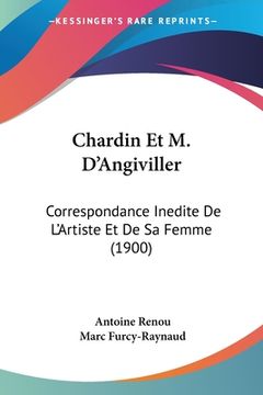 portada Chardin Et M. D'Angiviller: Correspondance Inedite De L'Artiste Et De Sa Femme (1900) (in French)