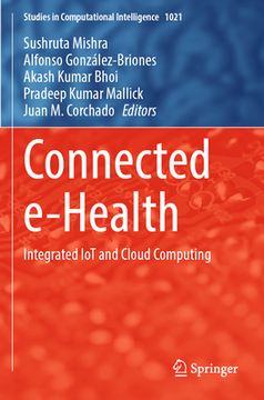 portada Connected E-Health: Integrated Iot and Cloud Computing (en Inglés)