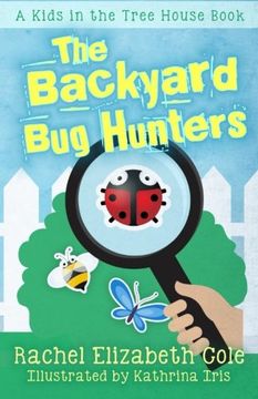 portada The Backyard Bug Hunters: Volume 2 (Kids in the Tree House) (en Inglés)