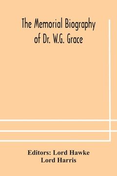 portada The Memorial biography of Dr. W.G. Grace (en Inglés)