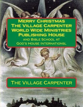 portada Merry Christmas The Village Carpenter World Wide Ministries Publishing House: and Bible School at God's House Internationsl