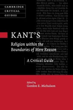 portada Kant's Religion Within the Boundaries of Mere Reason (Cambridge Critical Guides) (in English)